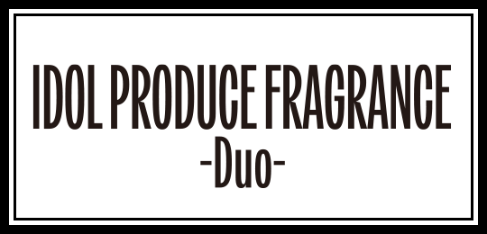 IDOL PRODUCE FRAGRANCE -Duo-
