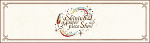 Shining Masterpiece Show