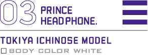 [TOKIYA ICHINOSE MODEL]｜BODY COLOR WHITE