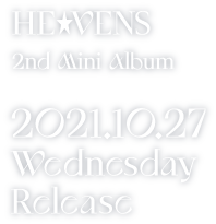 HE★VENS 2nd Mini Alubum [One Day] 2021/10/27 RELEASE