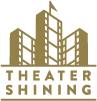 THEATER SHINING